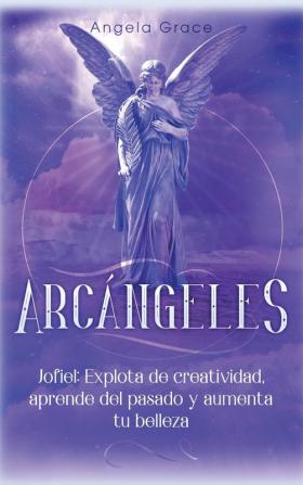 Arcángeles: Jophiel Explota de creatividad aprende del pasado y aumenta tu belleza: 5