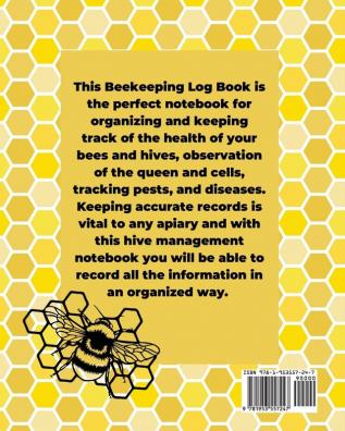 Beekeeping Log Book: Beekeepers Journal and Log Honeybee Notebook Beehive Inspection Backyard Apiary Beekeeper Gift