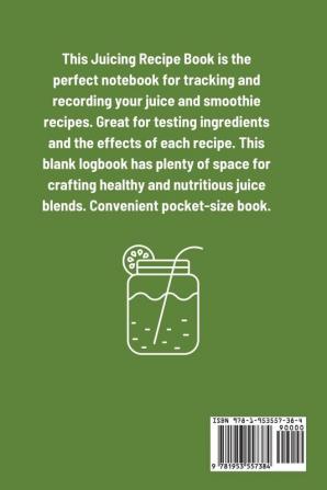 Juicing Recipe Book: Write-In Smoothie and Juice Recipe Book Cleanse And Detox Log Book Blank Book For Green Juicing Health And Vitality