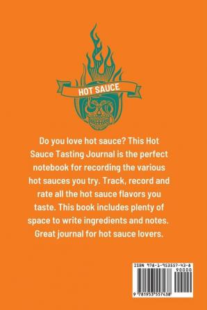 Hot Sauce Tasting Journal: Record Flavors For Spicy Fiery Hot Sauces Scoville Rating Tasting Notebook Gift For Hot Sauce Lovers