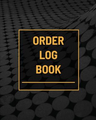 Order Log Book: Small Business Sales Tracker Customer Order Form Book Record Daily Sales For Online And Retail Stores Product Purchase Book