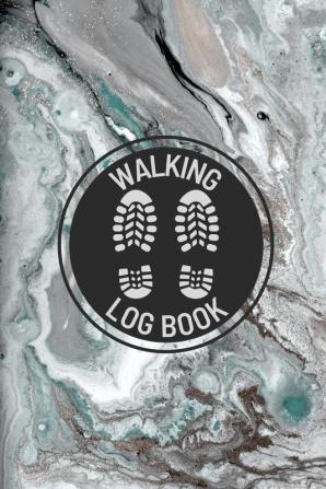 Walking Log Book: Walkers Journal Planner To Record Daily Walks Track Distance Time Steps and Goals Personal Walking Diary