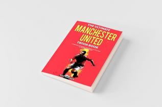 The Ultimate Manchester United Trivia Book