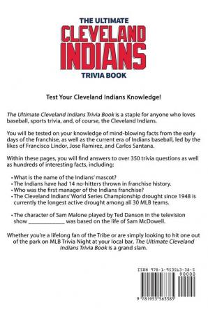 The Ultimate Cleveland Indians Trivia Book: A Collection of Amazing Trivia Quizzes and Fun Facts for Die-Hard Indians Fans!