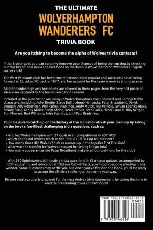 The Ultimate Wolverhampton Wanderers FC Trivia Book: A Collection of Amazing Trivia Quizzes and Fun Facts for Die-Hard Wolves Fans!