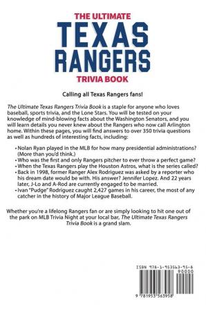 The Ultimate Texas Rangers Trivia Book: A Collection of Amazing Trivia Quizzes and Fun Facts for Die-Hard Rangers Fans!