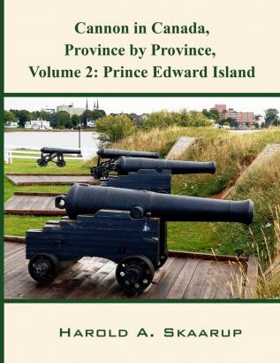 Cannon in Canada Province by Province Volume 2: Prince Edward Island