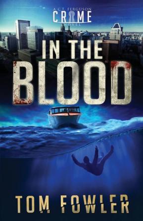 In the Blood: A C.T. Ferguson Crime Novel: 9 (The C.T. Ferguson Mysteries)