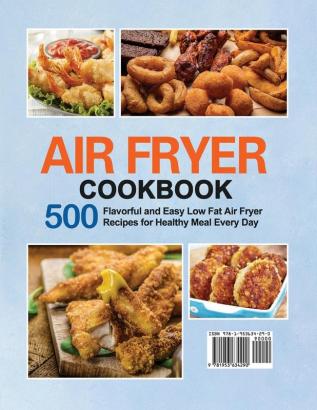 Air Fryer Cookbook: 500 Flavorful and Easy Low Fat Air Fryer Recipes for Healthy Meal Every Day