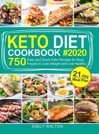 Keto Diet Cookbook: 750 Easy and Quick Keto Recipes for Busy People to Lose Weight and Live Healthy (21-Day Meal Plan Included)