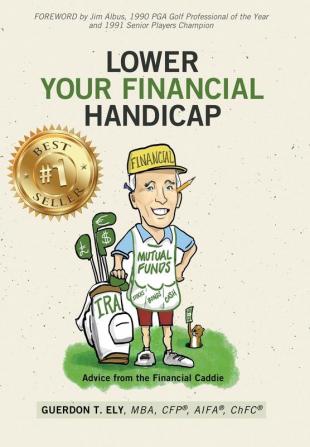 Lower Your Financial Handicap: Advice from the Financial Caddie