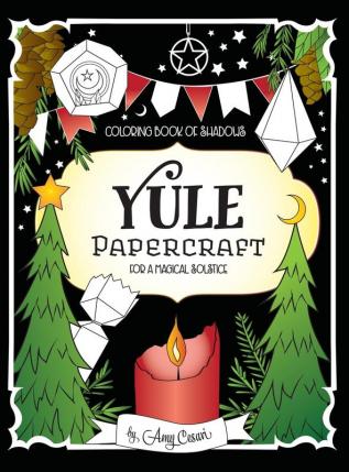 Coloring Book of Shadows: Yule Papercraft for a Magical Solstice