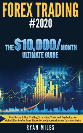 Forex Trading #2020: Best Swing & Day Trading Strategies Tools and Psychology to Make Killer Profits from ShortTerm Opportunities on Currency Pairs: ... ShortTerm Opportunities on Currency Pairs