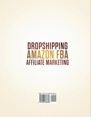 Dropshipping Amazon FBA Affiliate Marketing: $10000/mo Ultimate Trilogy Make a Killer Profit by Taking an Unfair Advantage of this Sure-Fire Systems on the most Profitable Online Businesses in 2019