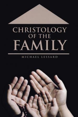 Christology of the Family (Straight from a Pastor's Heart Series - Volume I)