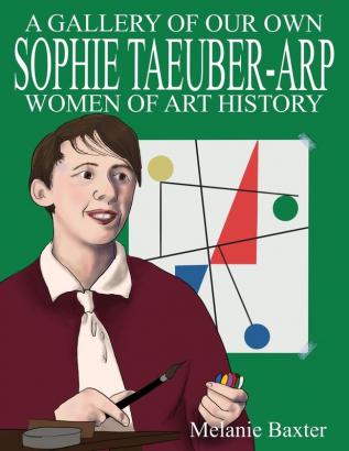 Sophie Taeuber-Arp (Gallery of Our Own: Women of Art History)