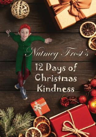 Nutmeg Frost's 12 Days of Christmas Kindness