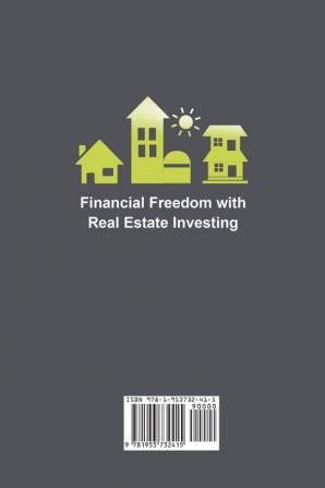 Financial Freedom with Real Estate Investing: The Ultimate Beginner's Guide to Buy and Hold Real Estate Investing