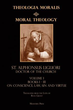 Moral Theology vol. 1: Law Vice & Virtue