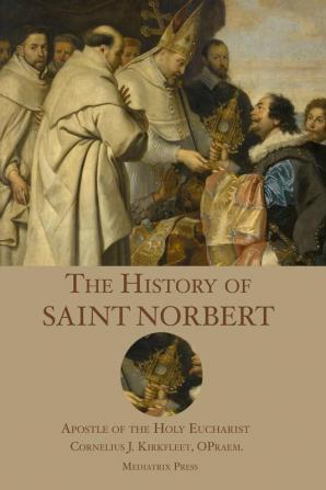 The History of St. Norbert: Apostle of the Holy Eucharist