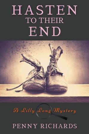 Hasten to Their End: A Lilly Long Mystery: 4 (A Lily Long Mystery)