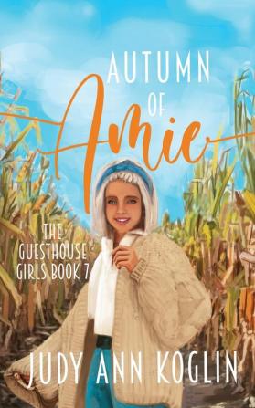 Autumn of Amie: Book Seven in The Guesthouse Girls Series