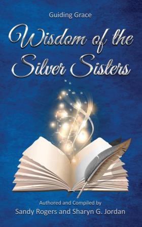 Wisdom of the Silver Sisters - Guiding Grace