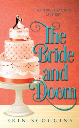 The Bride and Doom: A Wedding Crashers Mystery Book 1