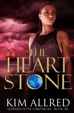 The Heart Stone: A Time Travel Romance Adventure: 6 (Mórdha Stone Chronicles)