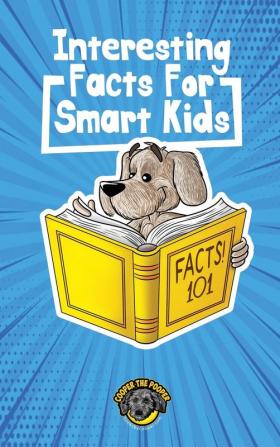 Interesting Facts for Smart Kids: 1000+ Fun Facts for Curious Kids and Their Families