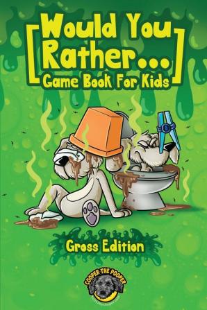 Would You Rather Game Book for Kids (Gross Edition)