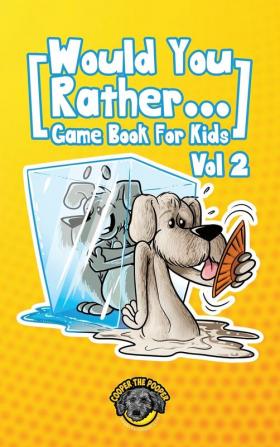 Would You Rather Game Book for Kids: 200 More Challenging Choices Silly Scenarios and Side-Splitting Situations Your Family Will Love (Vol 2)