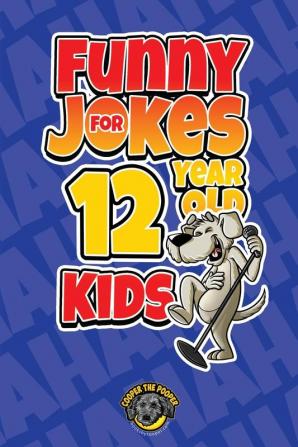 Funny Jokes for 12 Year Old Kids: 100+ Crazy Jokes That Will Make You Laugh Out Loud!