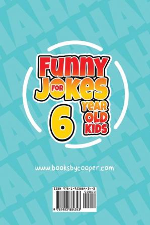 Funny Jokes for 6 Year Old Kids: 100+ Crazy Jokes That Will Make You Laugh Out Loud!