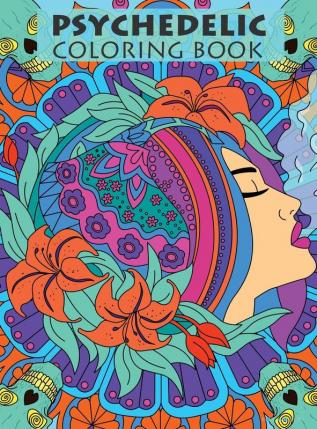 Psychedelic Coloring Book For Adults: Trippy Designs And Stress Relieving Art For Stoners