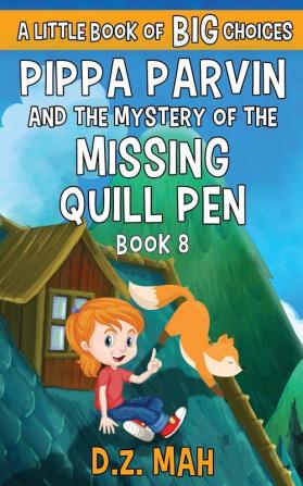 Pippa Parvin and the Mystery of the Missing Quill Pen: A Little Book of BIG Choices: 8 (Pippa the Werefox)