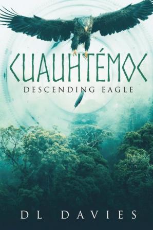 Cuauhtémoc: Descending Eagle