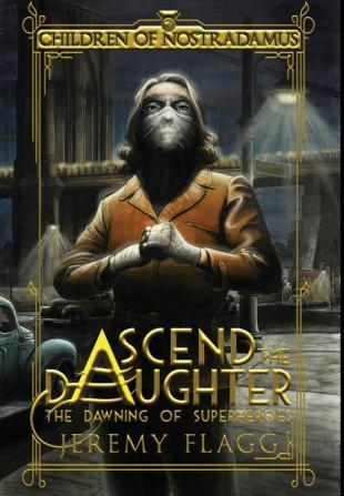 Ascend the Daughter: 1 (The Dawning of Superheroes)