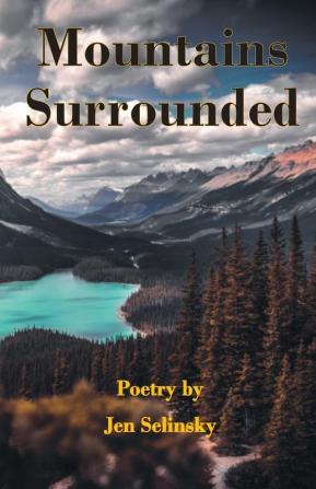 Mountains Surrounded: Poetry by Jen Selinsky