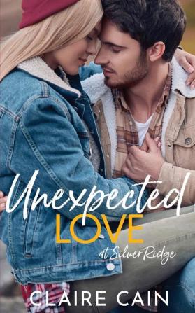 Unexpected Love at Silver Ridge: A Sweet Small Town Romance: 1 (Silver Ridge Resort)