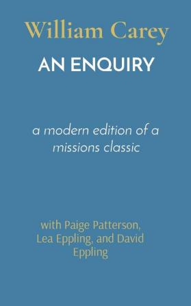 An Enquiry: a modern edition of a missions classic