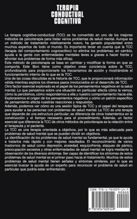 Terapia Conductual Cognitiva: Una Guía Simple de la TCC para Superar la Ansiedad los Pensamientos Intrusivos la Preocupación y la Depresión junto Con Consejos Para Usar la Atención Plena