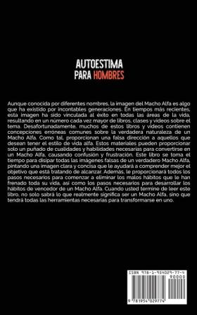 Autoestima para Hombres: Una Guía Esencial de Autoayuda para Construir Hábitos de Macho Alfa que Mejorarán su Fuerza Mental Confianza y Capacidad de Atraer a las Mujeres