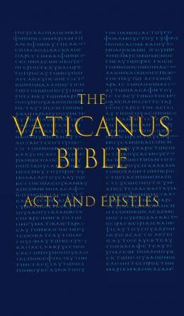 The Vaticanus Bible: ACTS AND EPISTLES: A Modified Pseudofacsimile of Acts-Hebrews 9:14 as found in the Greek New Testament of Codex Vaticanus (Vat.gr. 1209)