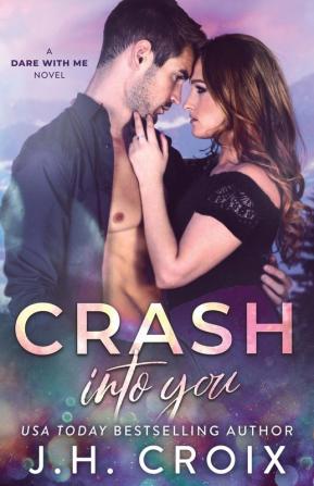 Crash Into You: 1 (Dare with Me)