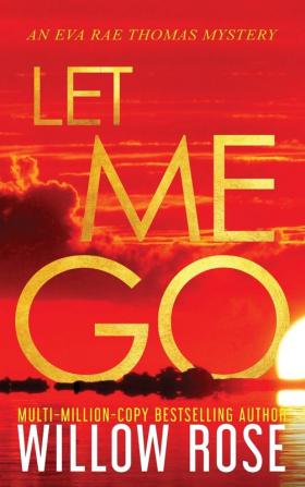 Let Me Go: 5 (Eva Rae Thomas Mystery)