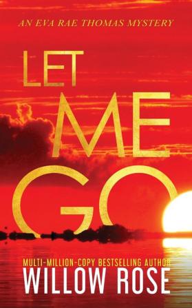 Let Me Go: 5 (Eva Rae Thomas Mystery)