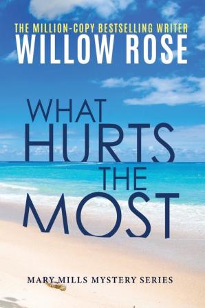 What hurts the most: 1 (Mary Mills Mystery)