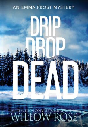 Drip Drop Dead: 12 (Emma Frost Mystery)