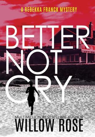 Better Not Cry: 8 (Rebekka Franck Mystery)